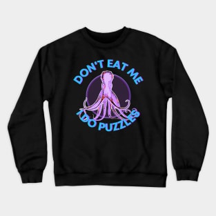 Don't Eat Me, I do Puzzles Octopus Crewneck Sweatshirt